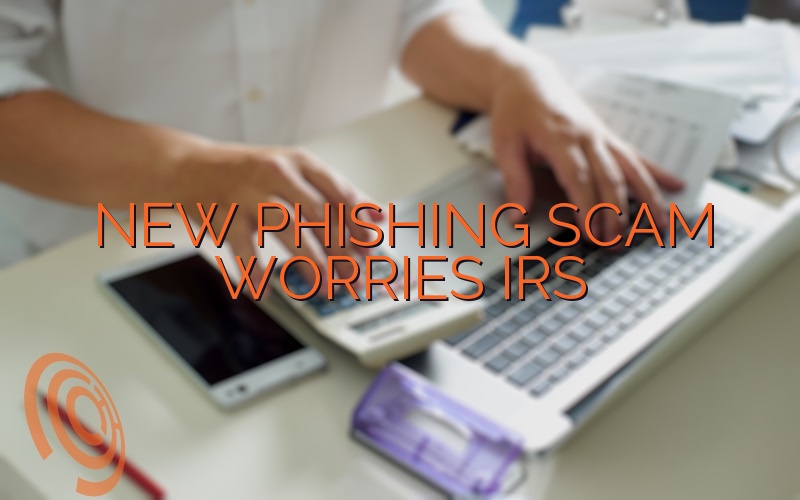 New Phishing Scam Worries IRS